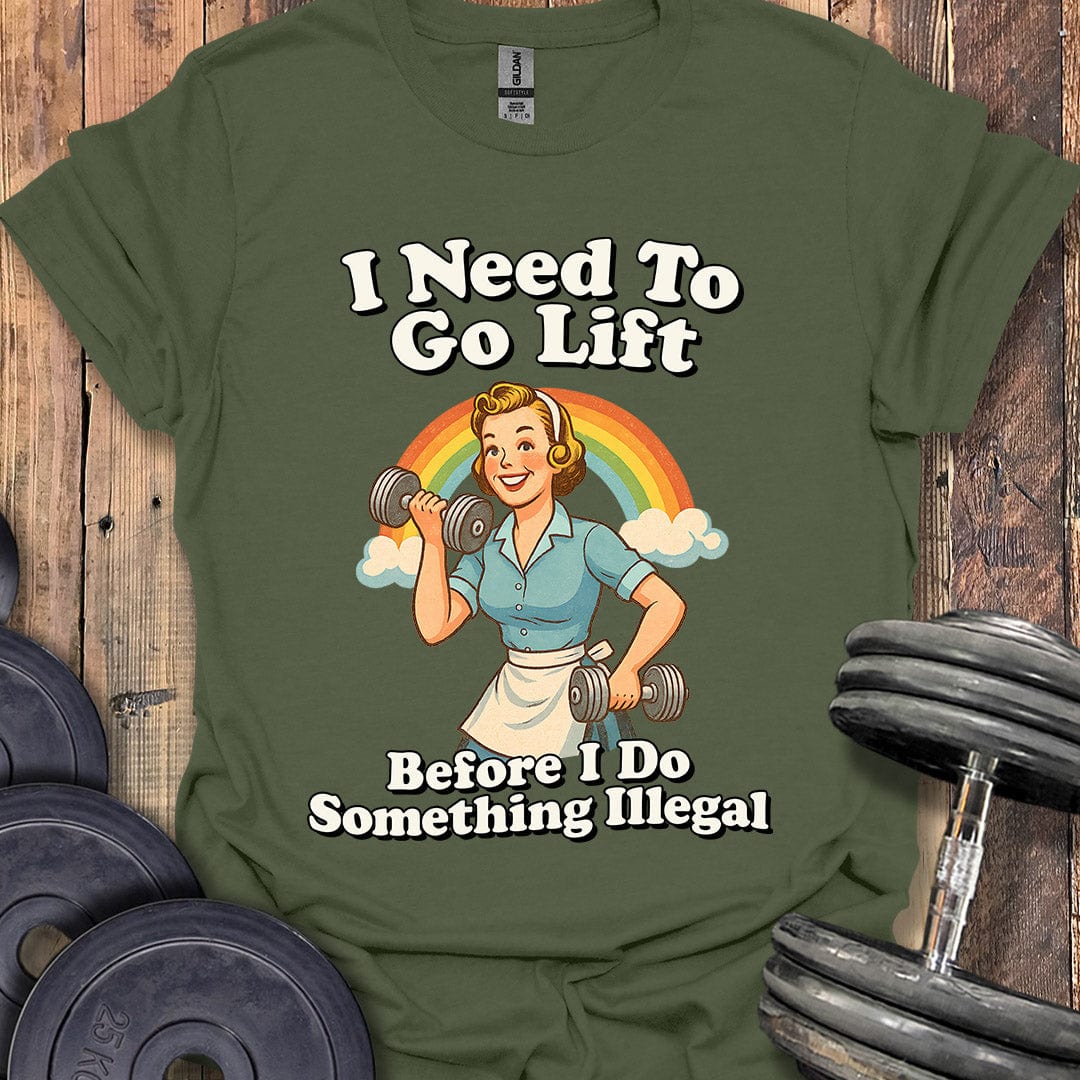 I Need to Go Lift T-Shirt