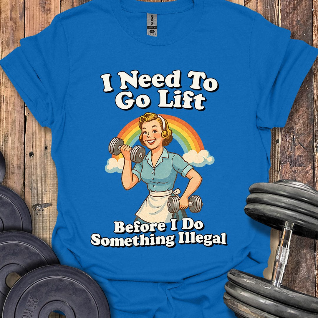 I Need to Go Lift T-Shirt