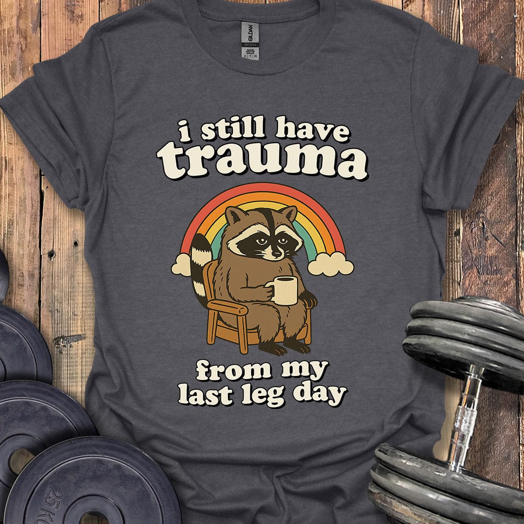 I Still Have Trauma T-Shirt