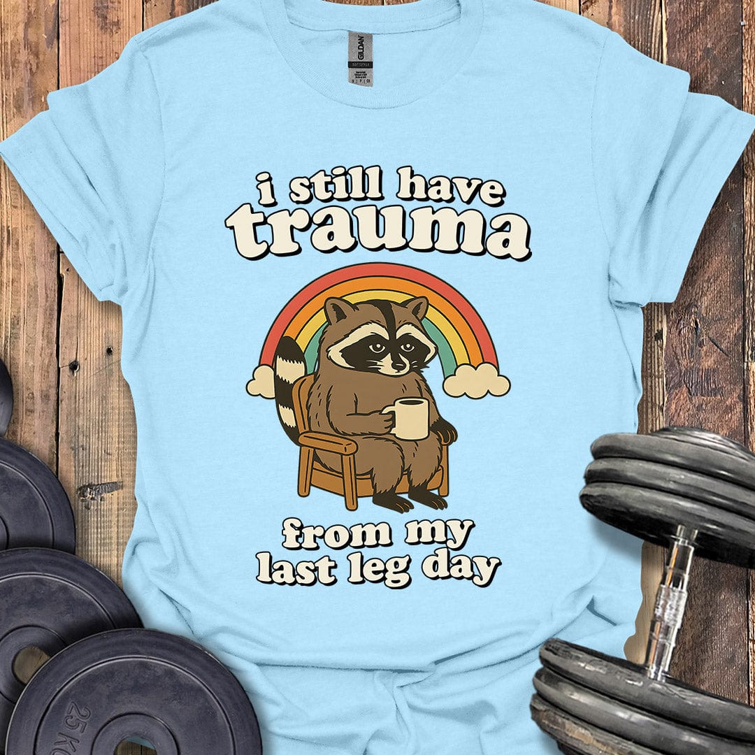 I Still Have Trauma T-Shirt