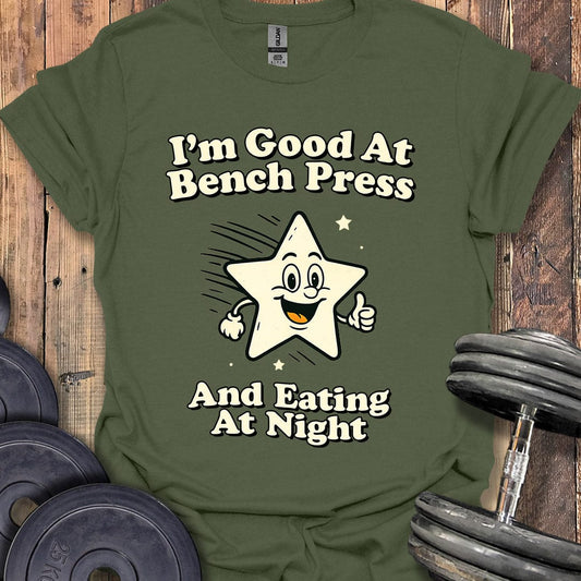 I'm Good at Bench Press T-Shirt
