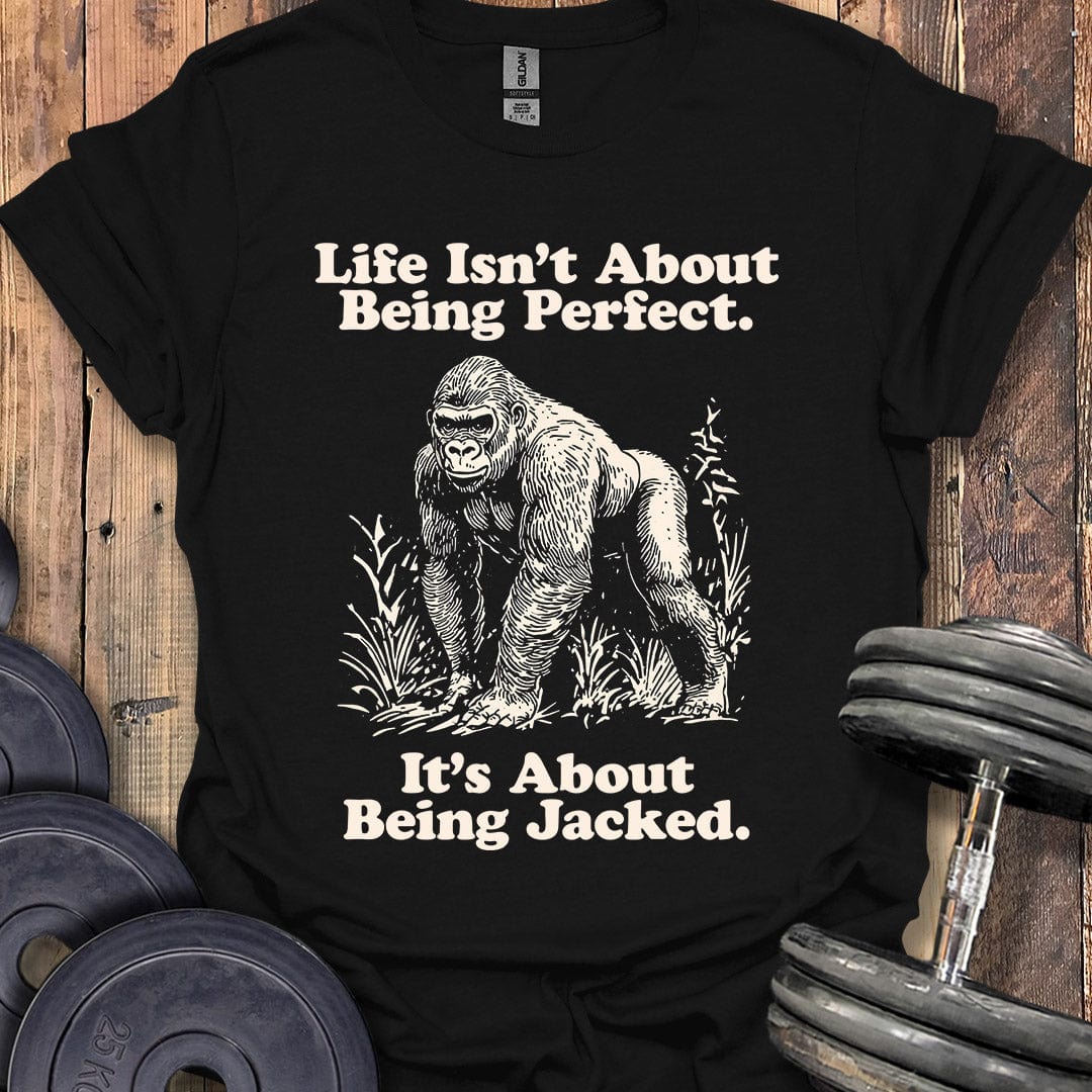 It's About Being Jacked T-Shirt
