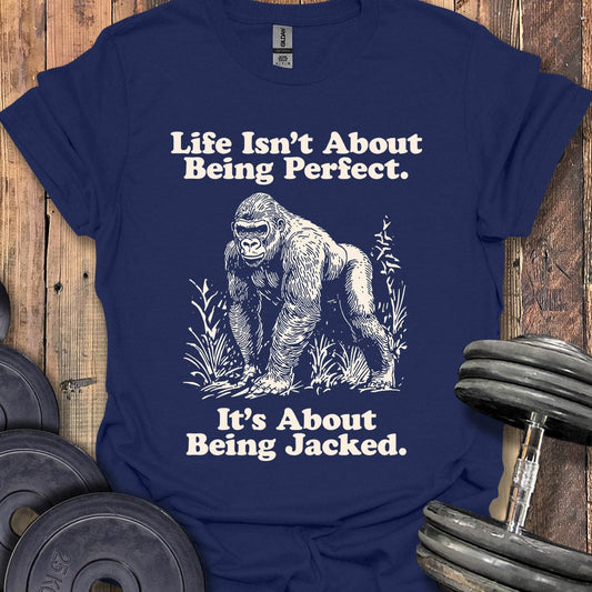 It's About Being Jacked T-Shirt