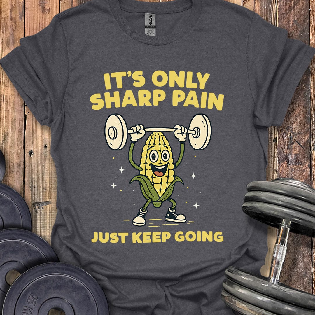 It's Only Sharp Pain T-Shirt