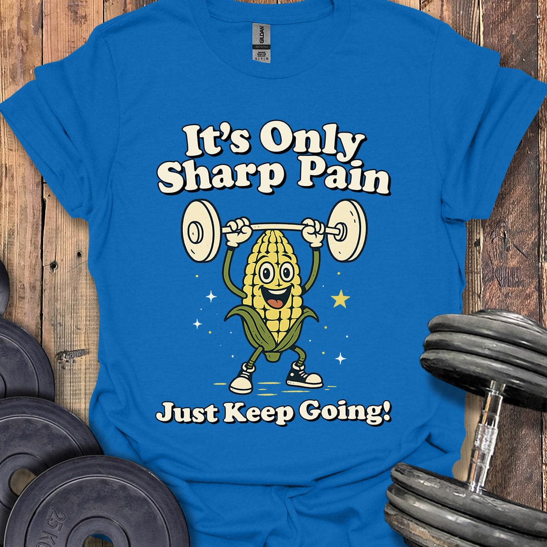 It's Only Sharp Pain T-Shirt