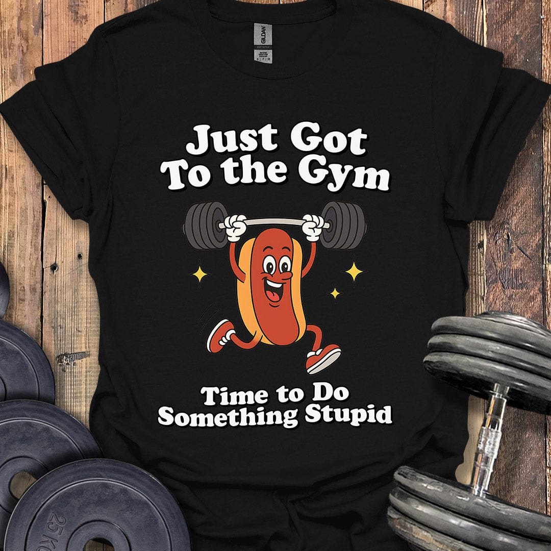 Just Got to the Gym T-Shirt