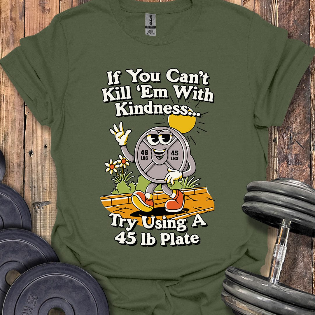 Kill 'Em With Kindness T-Shirt