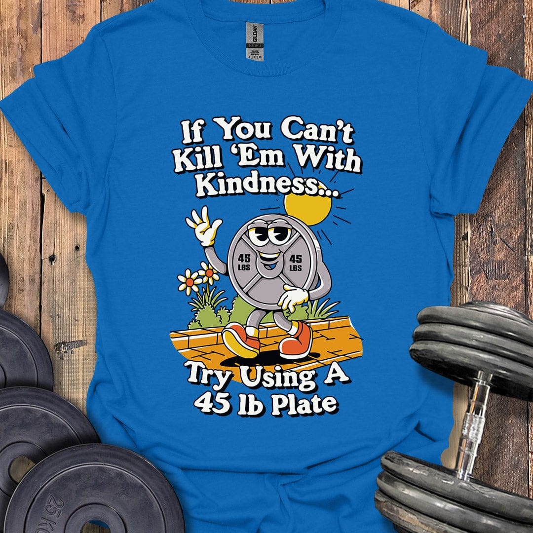 Kill 'Em With Kindness T-Shirt