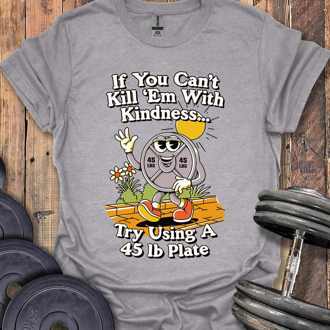 Kill 'Em With Kindness T-Shirt