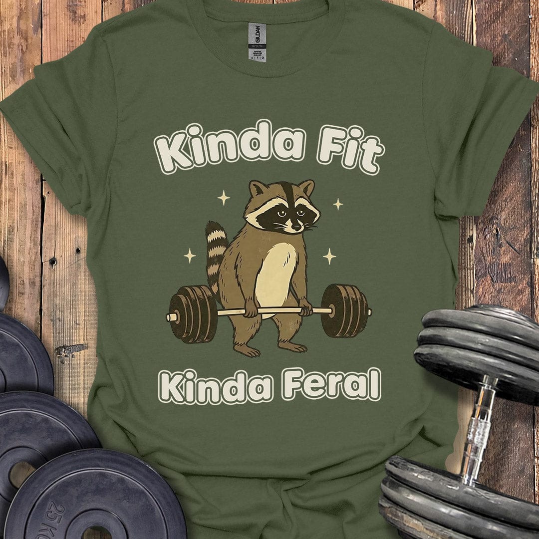 Kinda Fit, Kinda Feral T-Shirt