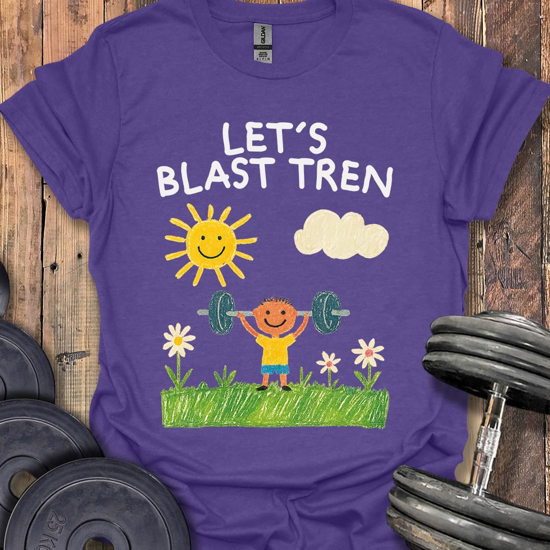Let's Blast Tren T-Shirt