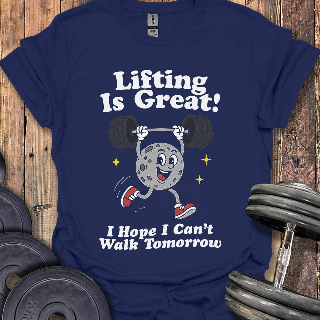 Lifting Is Great T-Shirt