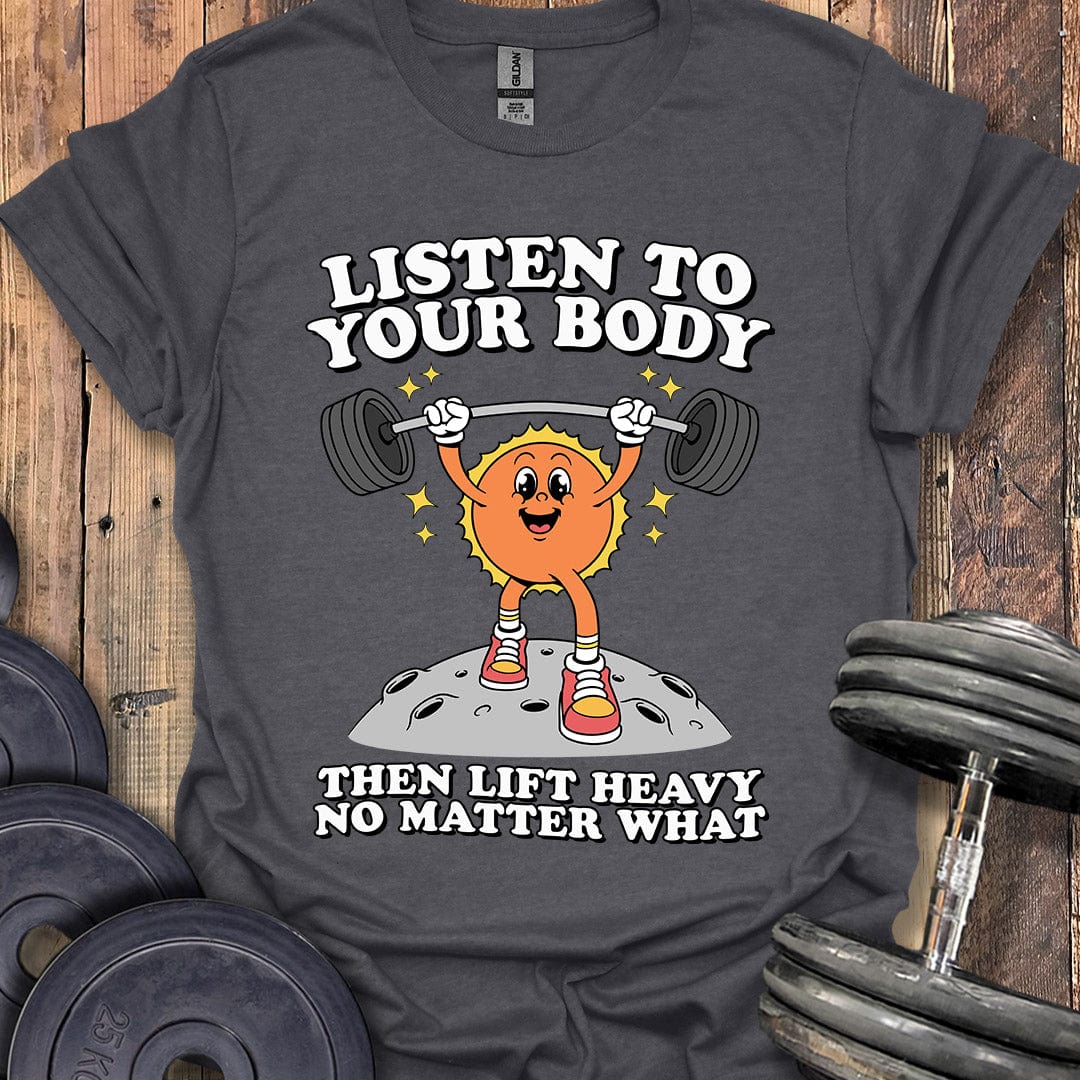 Listen to Your Body T-Shirt