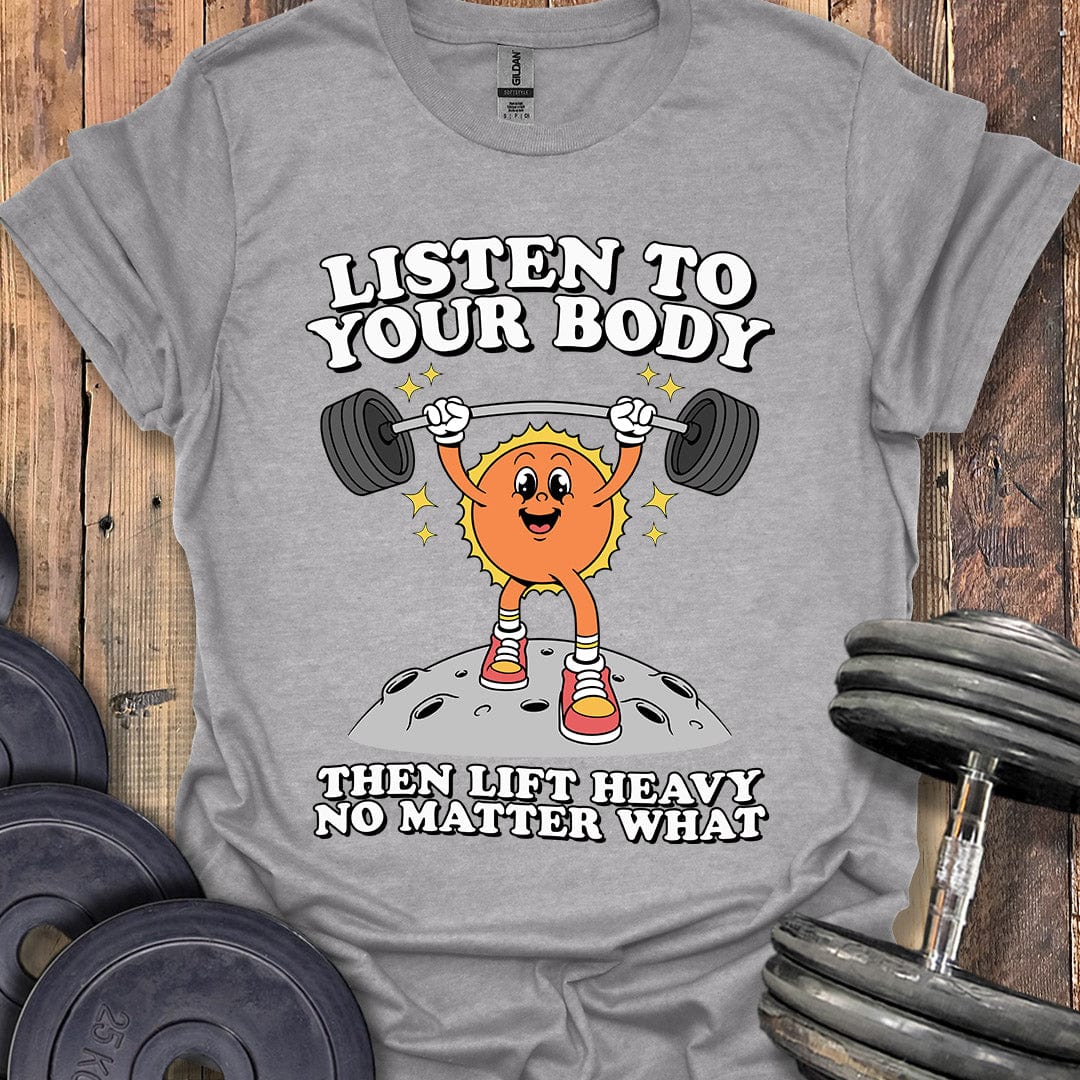 Listen to Your Body T-Shirt