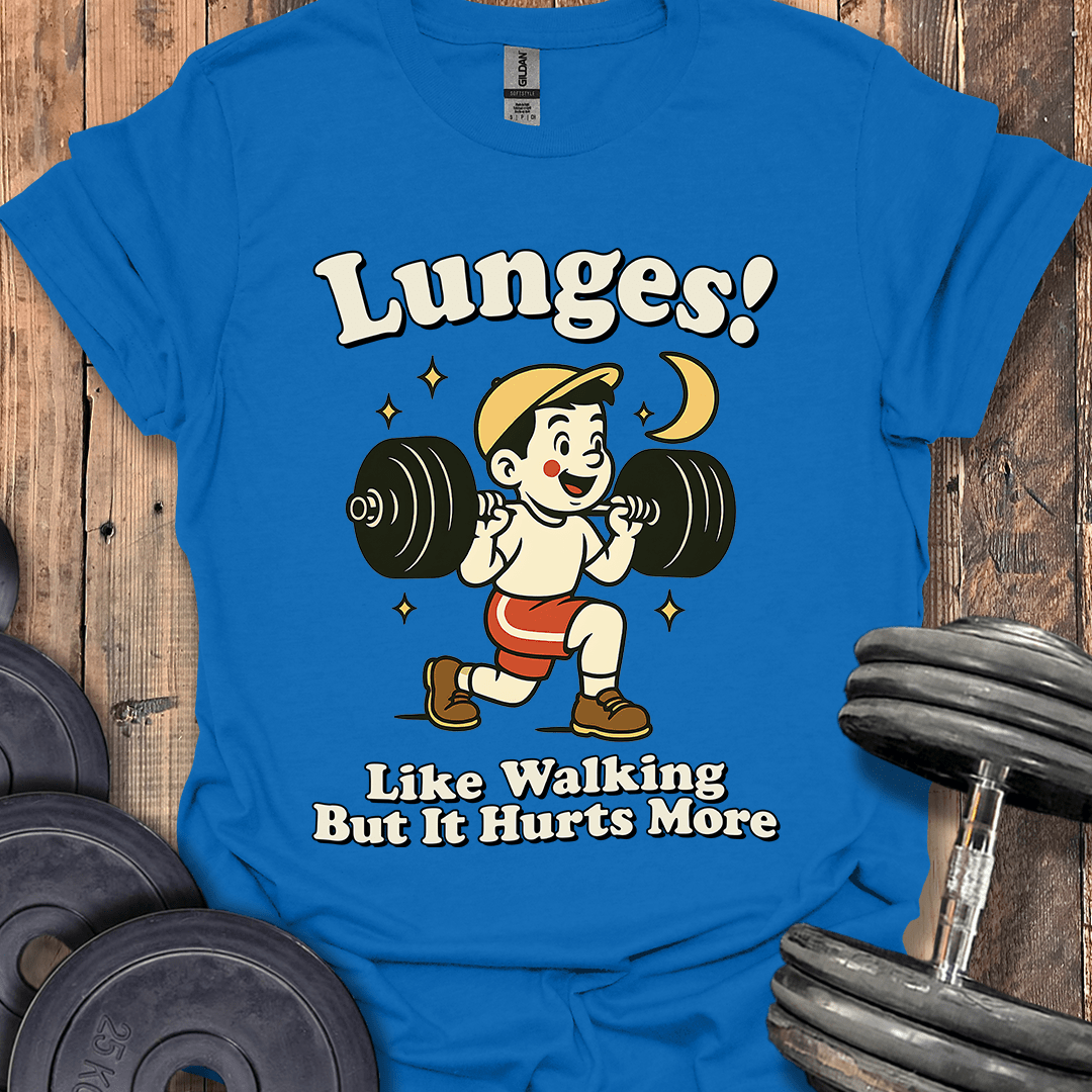 Lunges! T-Shirt