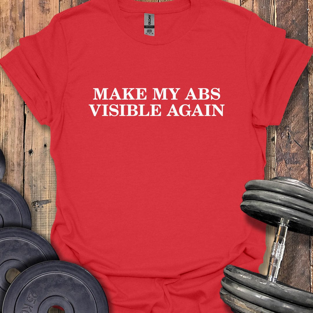 Make My Abs Visible Again T-Shirt