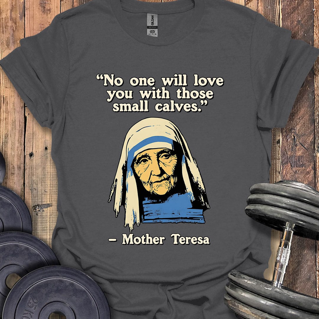 Mother Teresa Quote T-Shirt