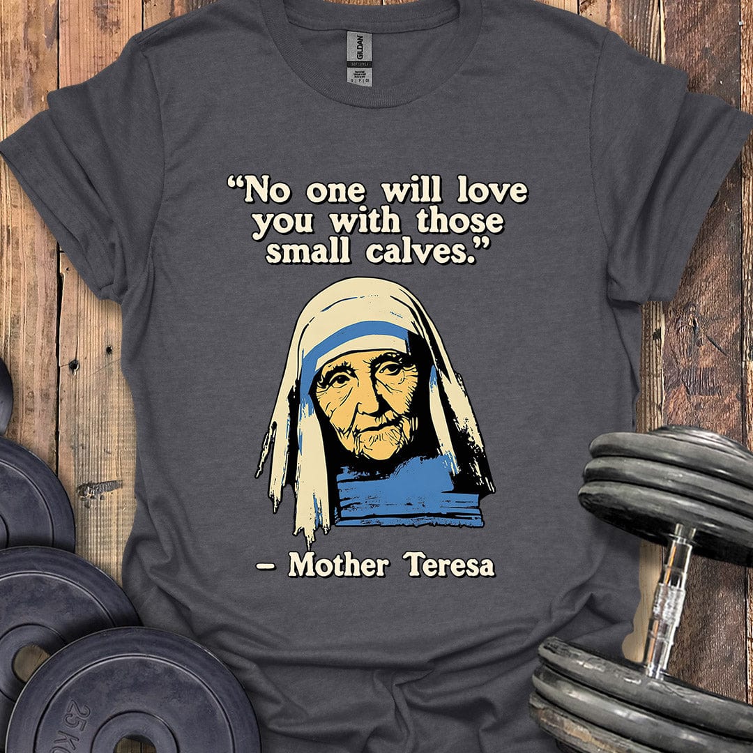 Mother Teresa Quote T-Shirt