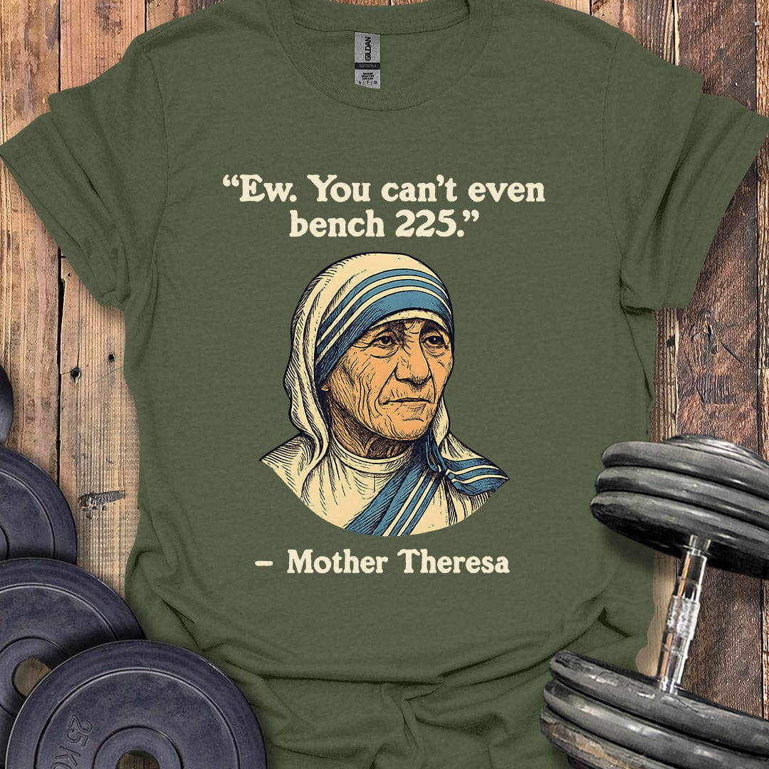 Mother Theresa Bench 225 Quote T-Shirt