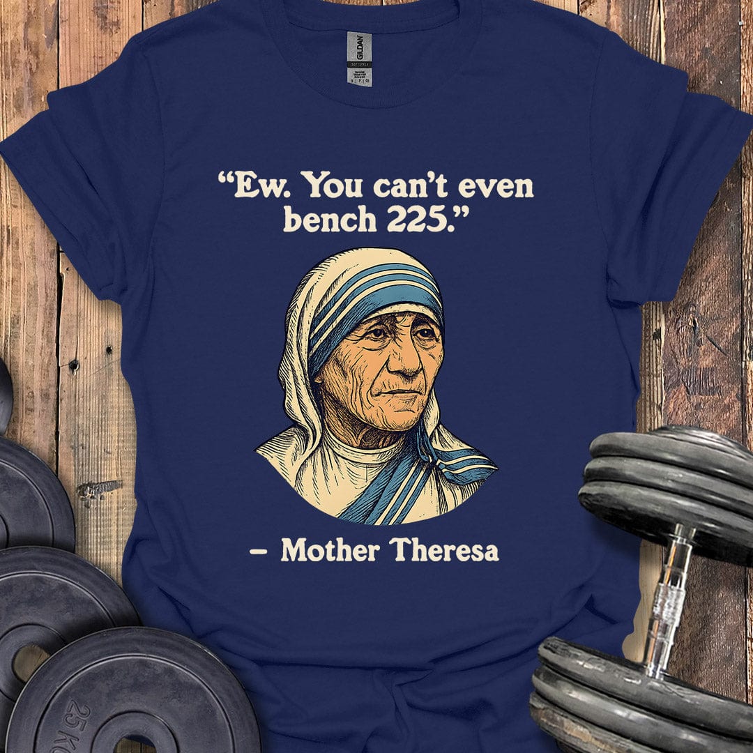 Mother Theresa Bench 225 Quote T-Shirt