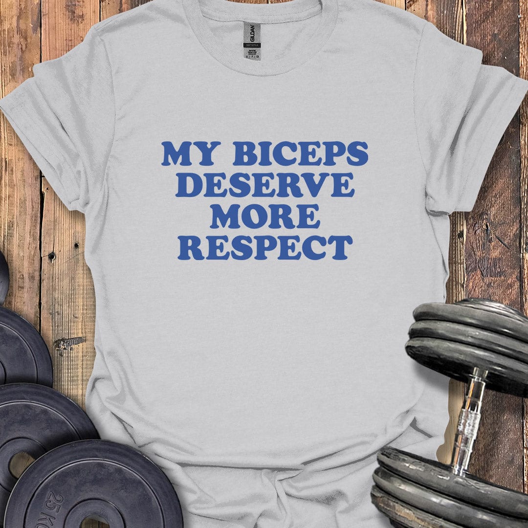 My Biceps Deserve Respect T-Shirt