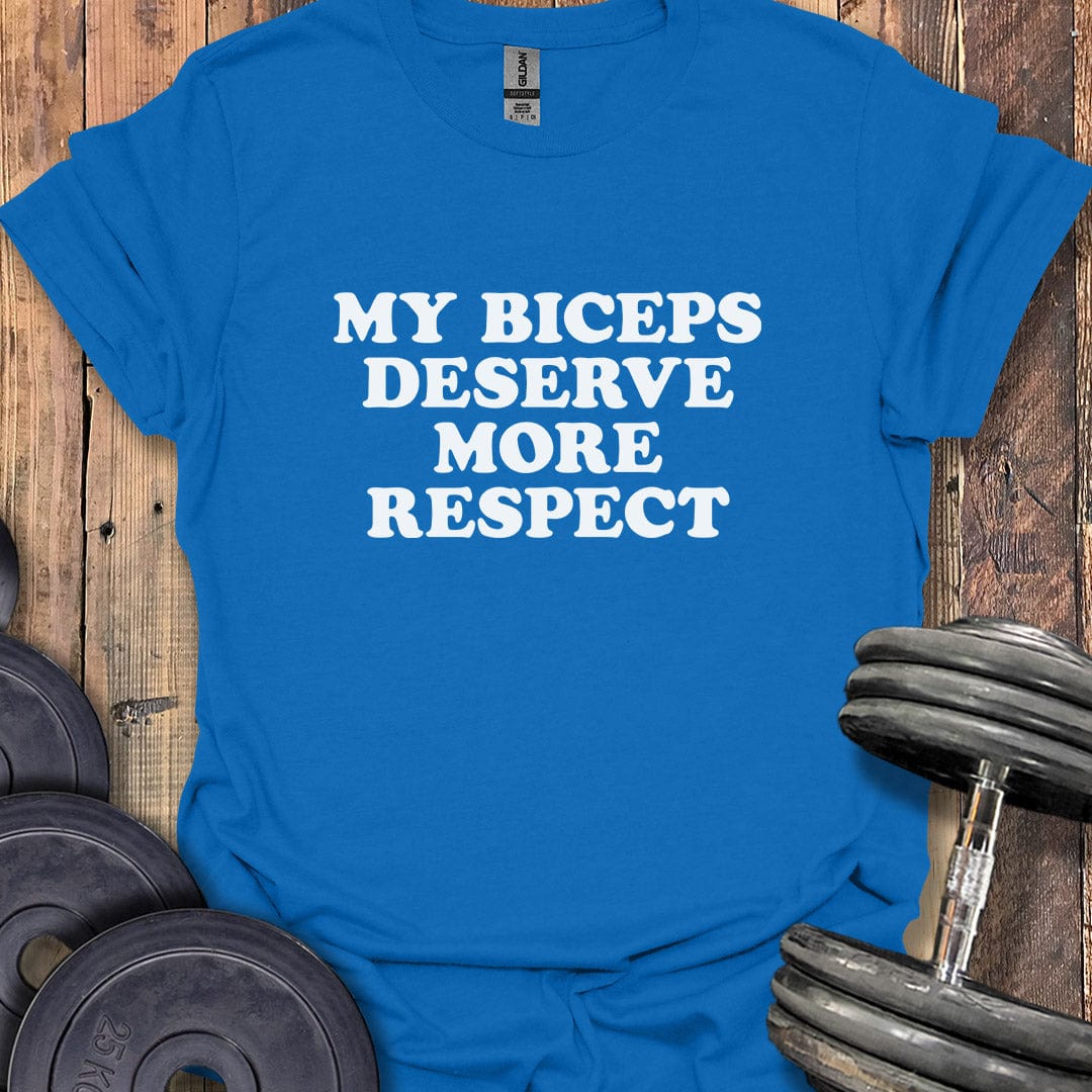 My Biceps Deserve Respect T-Shirt