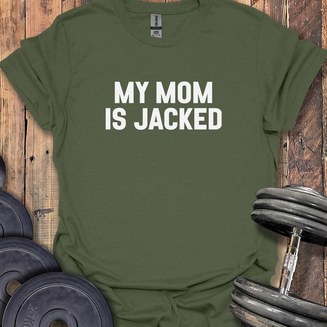 My Mom Is Jacked T-Shirt