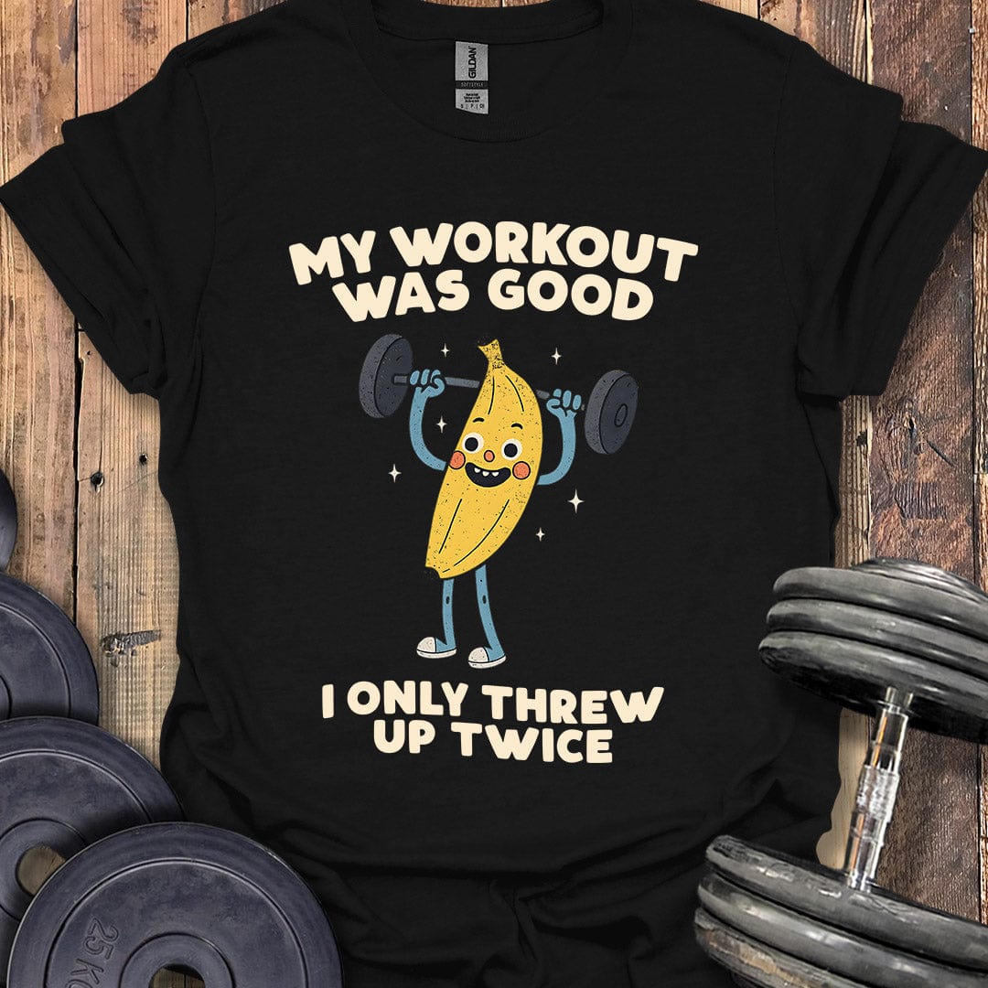 My Workout Was Good T-Shirt