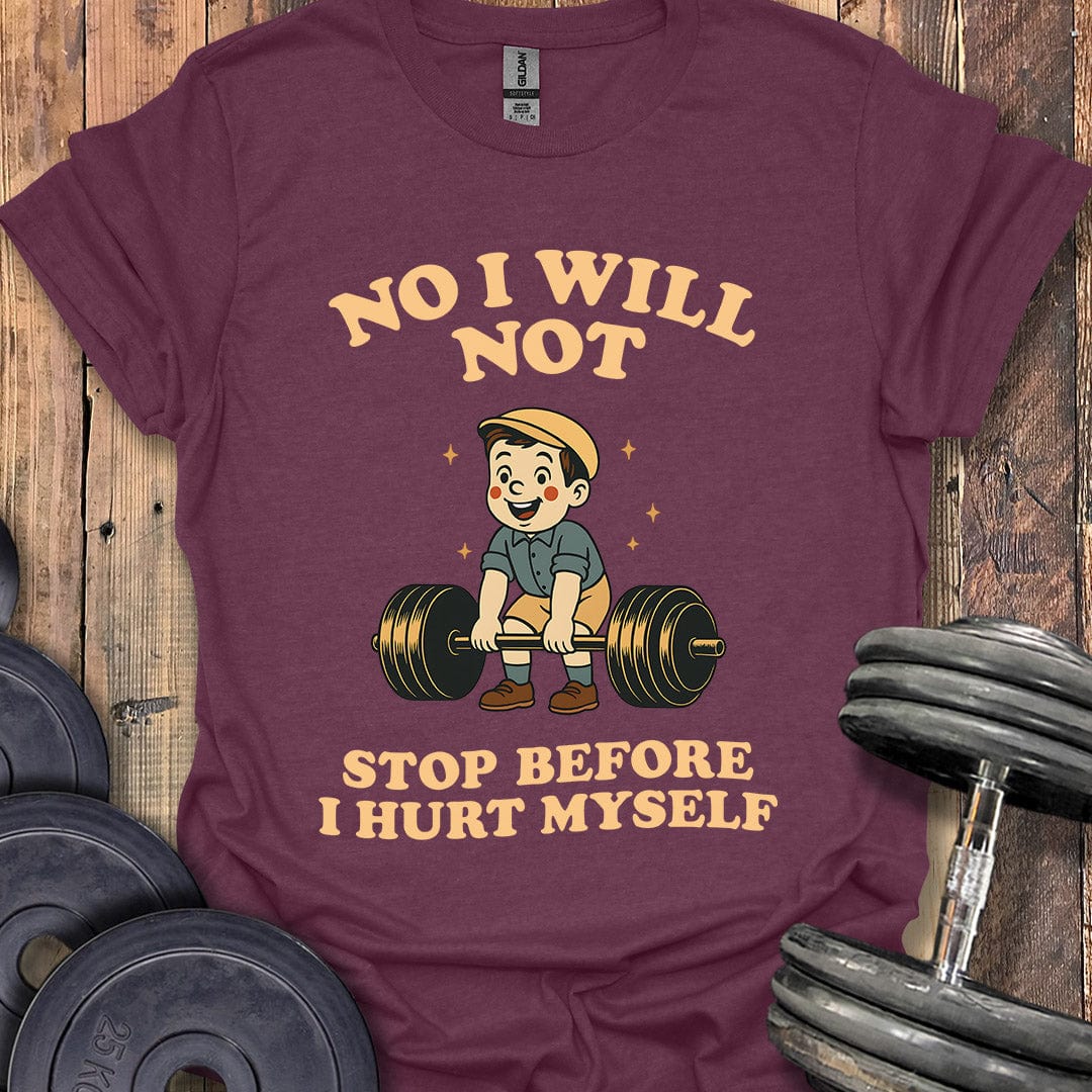 No I Will Not T-Shirt