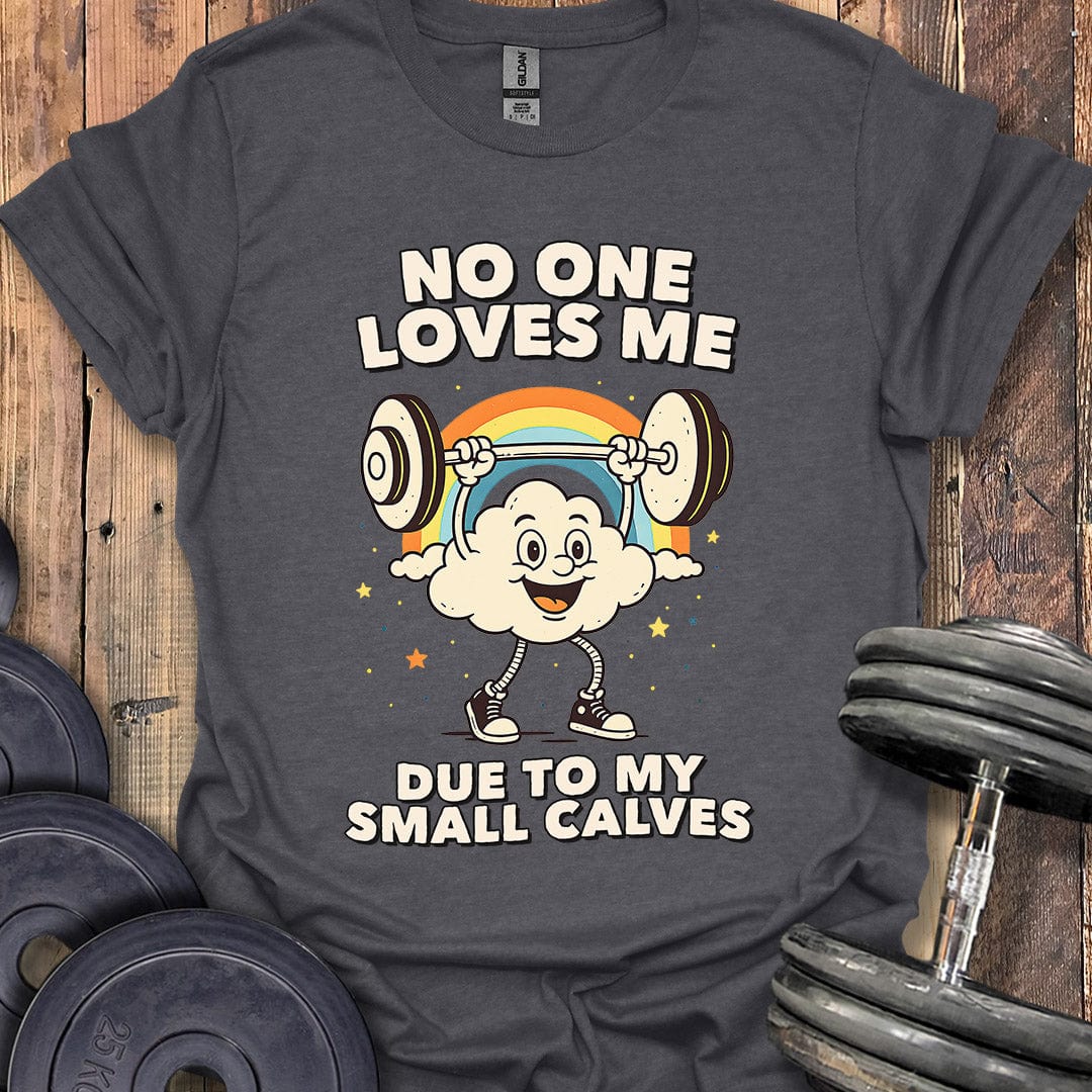 No One Loves Me T-Shirt