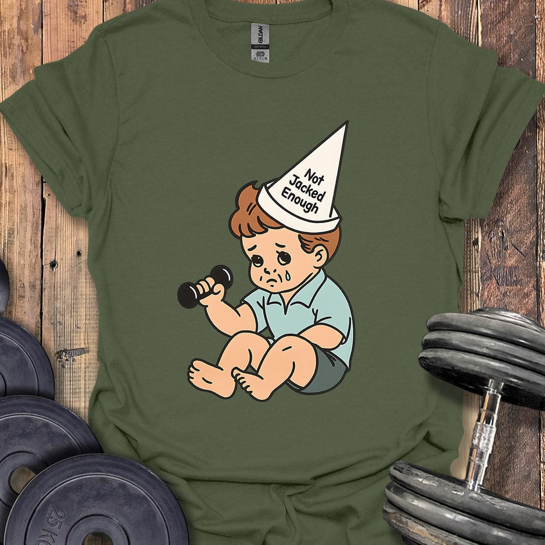 Not Jacked Crybaby T-Shirt