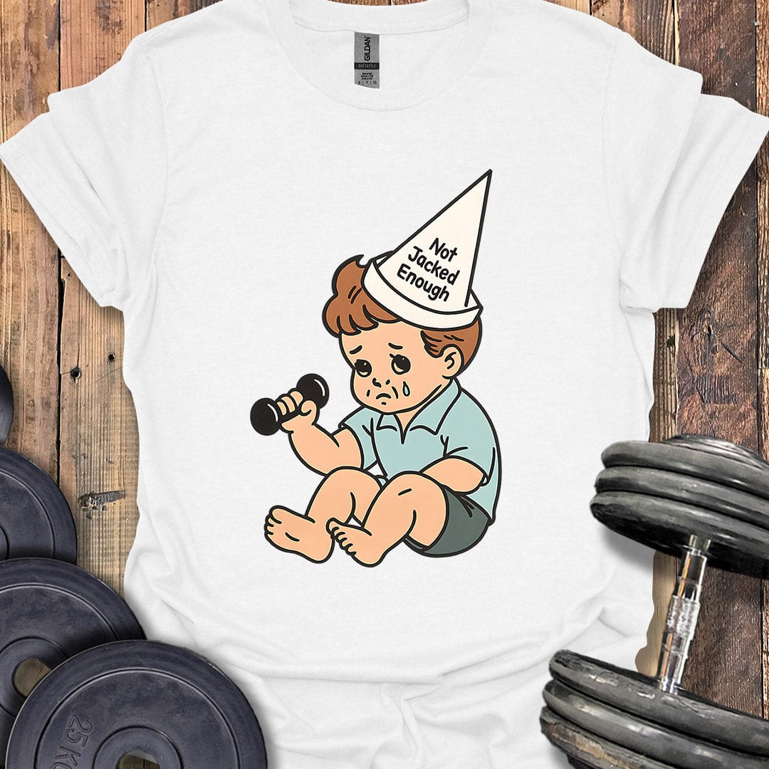 Not Jacked Crybaby T-Shirt