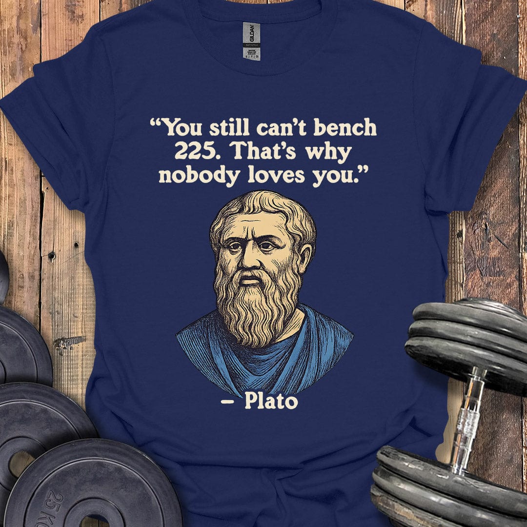 Plato Bench 225 Quote T-Shirt