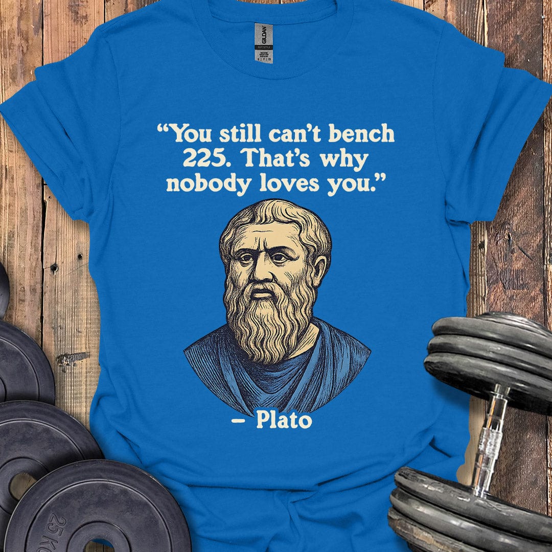 Plato Bench 225 Quote T-Shirt