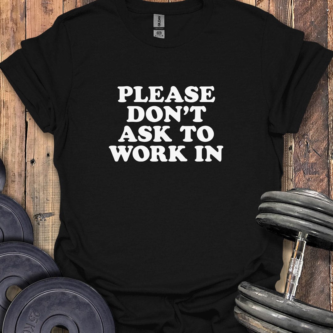 Please Don't Ask T-Shirt