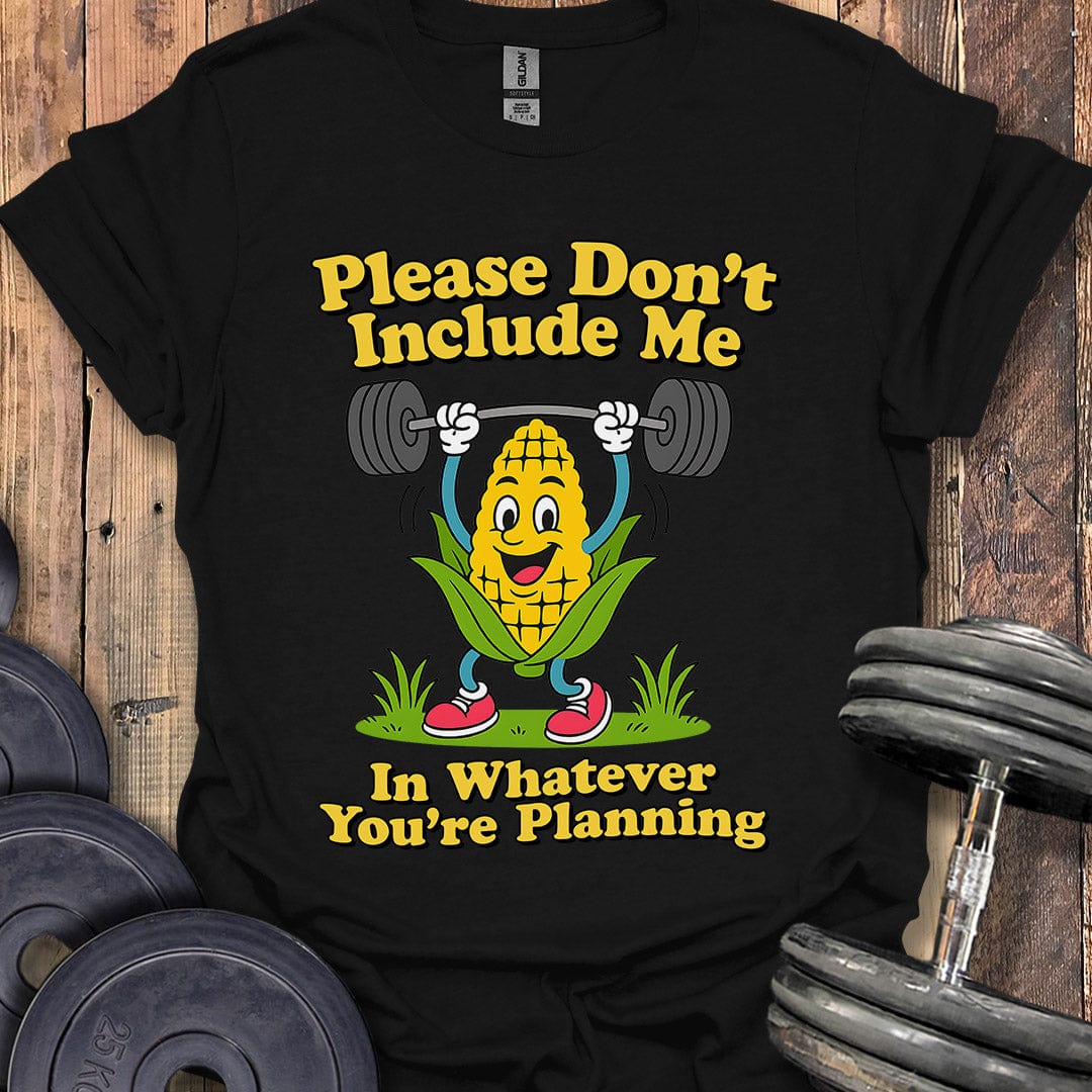 Please Don't Include Me T-Shirt