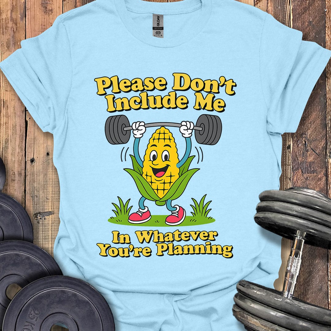 Please Don't Include Me T-Shirt