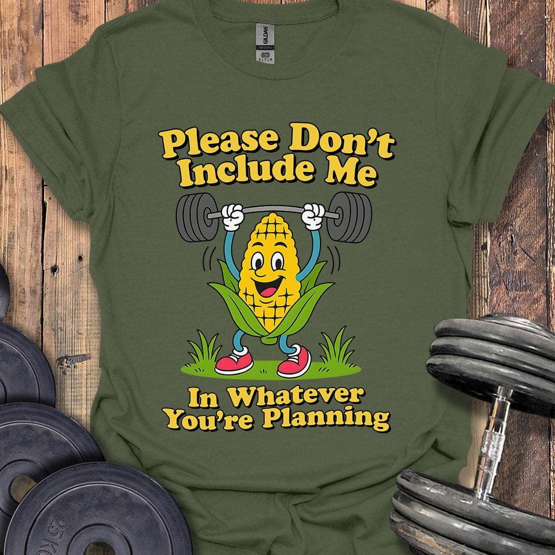 Please Don't Include Me T-Shirt