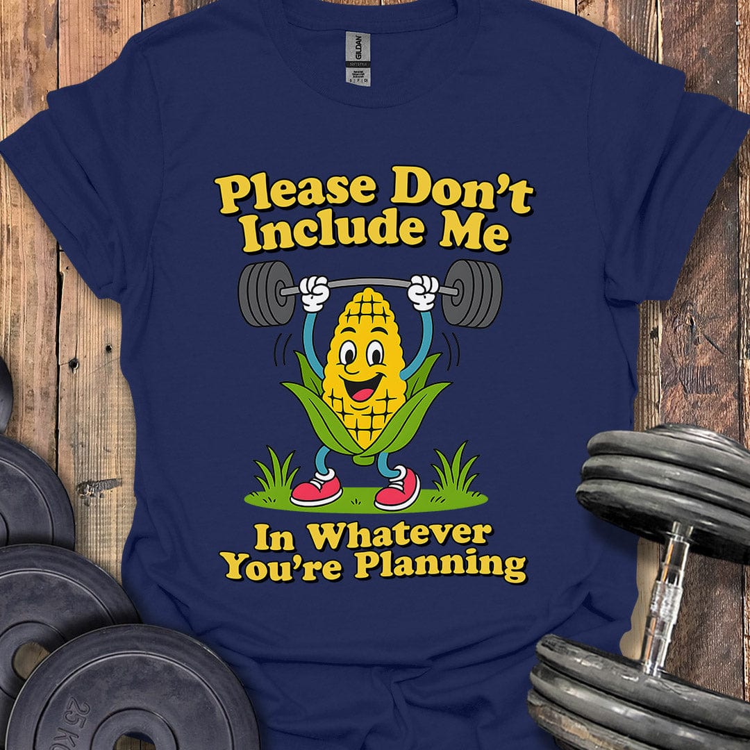 Please Don't Include Me T-Shirt