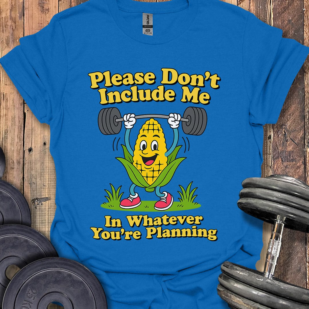 Please Don't Include Me T-Shirt