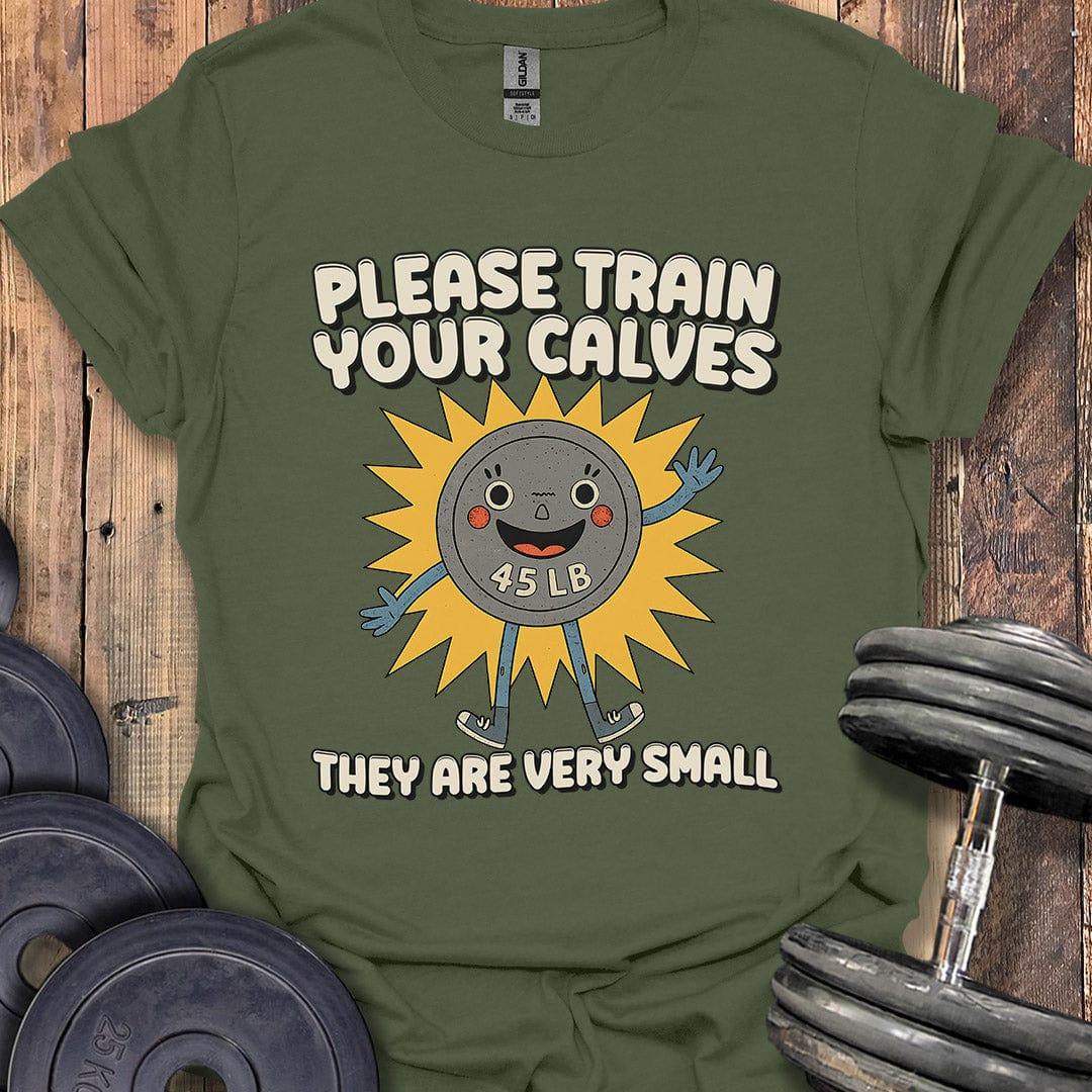 Please Train Your Calves T-Shirt