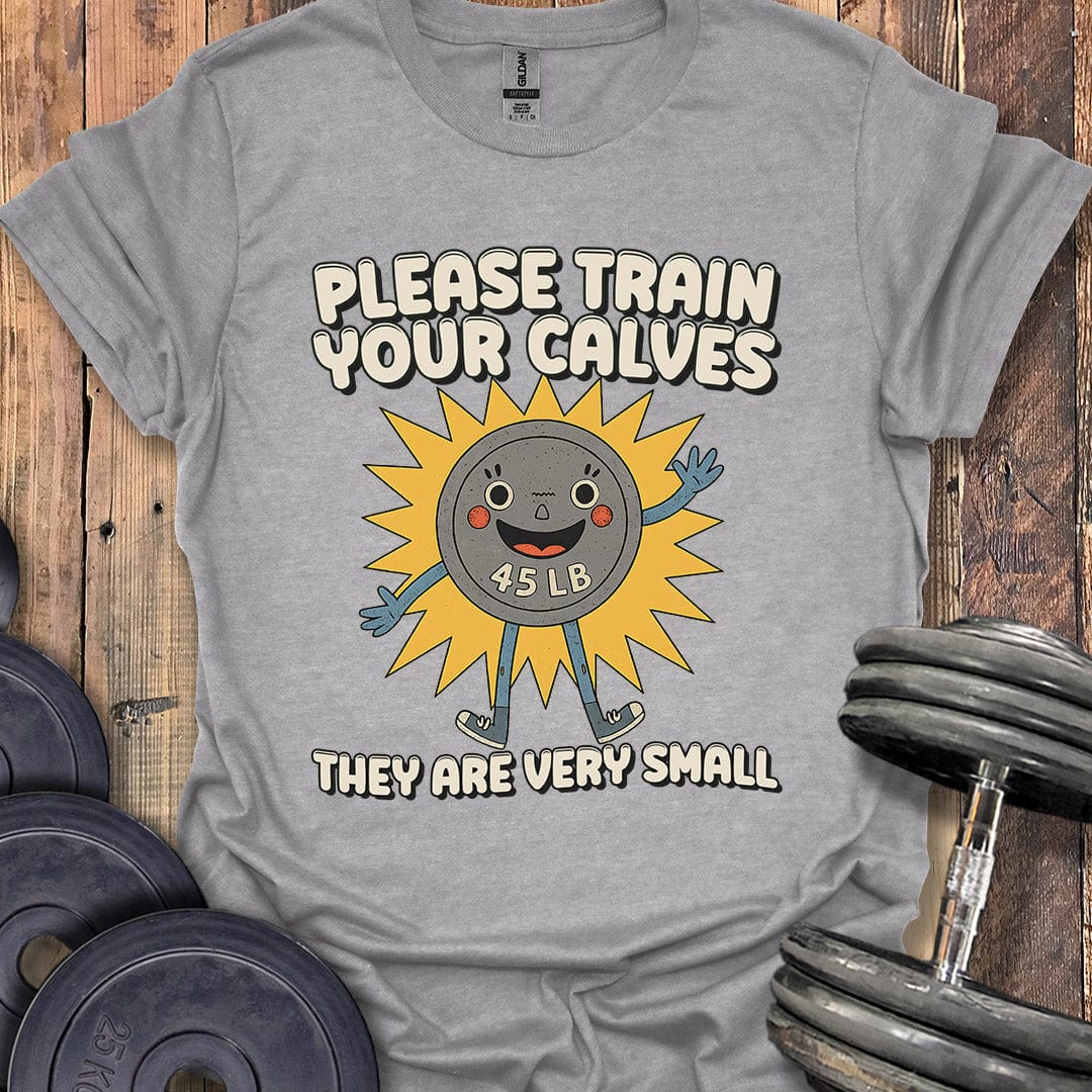 Please Train Your Calves T-Shirt