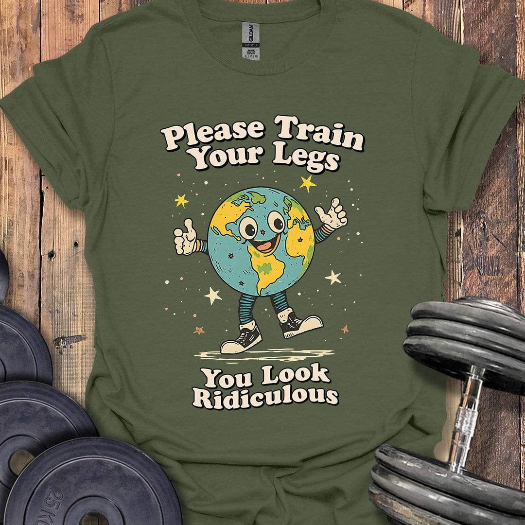 Please Train Your Legs T-Shirt