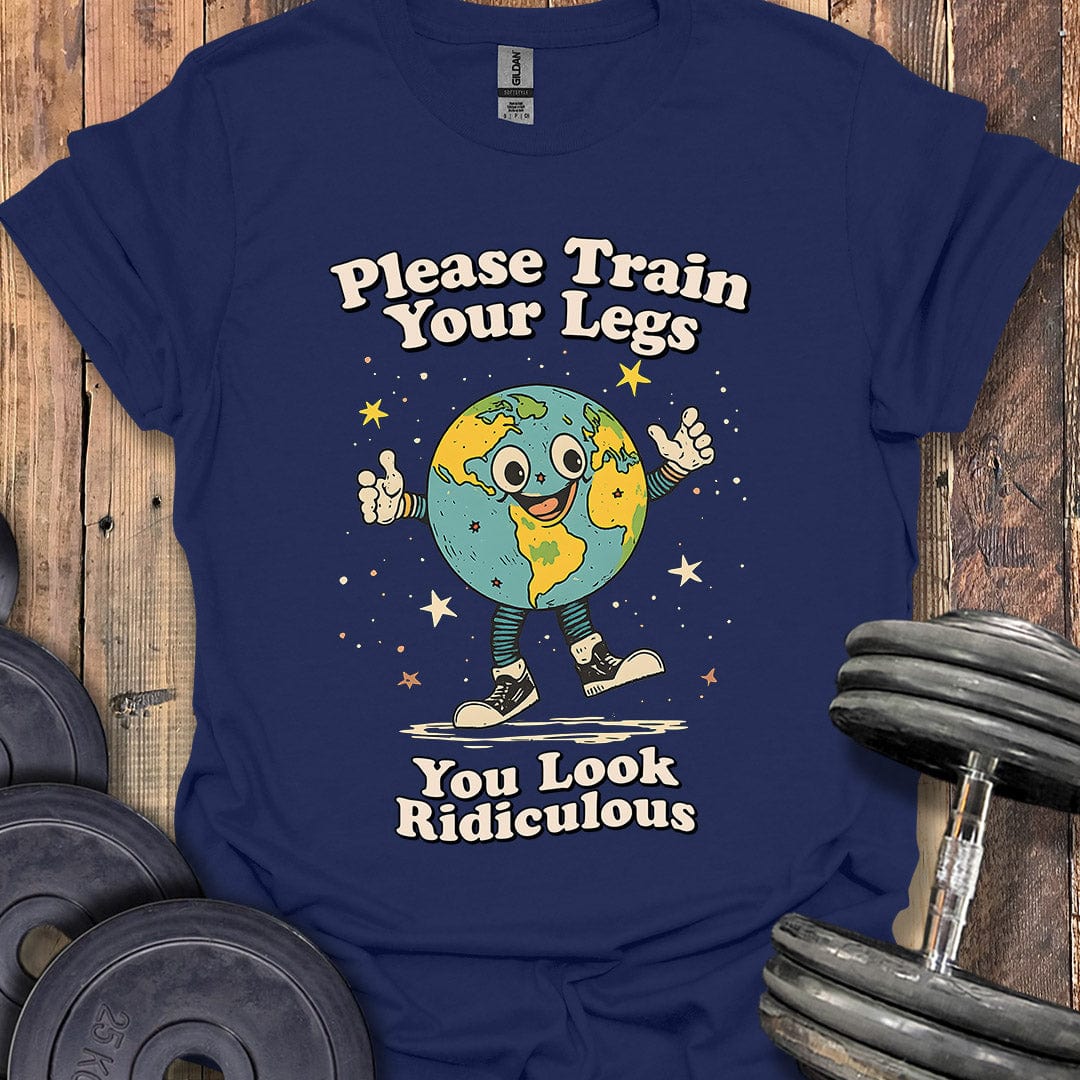 Please Train Your Legs T-Shirt