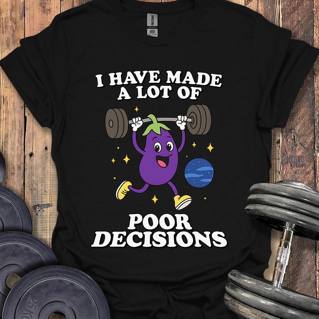 Poor Decisions T-Shirt