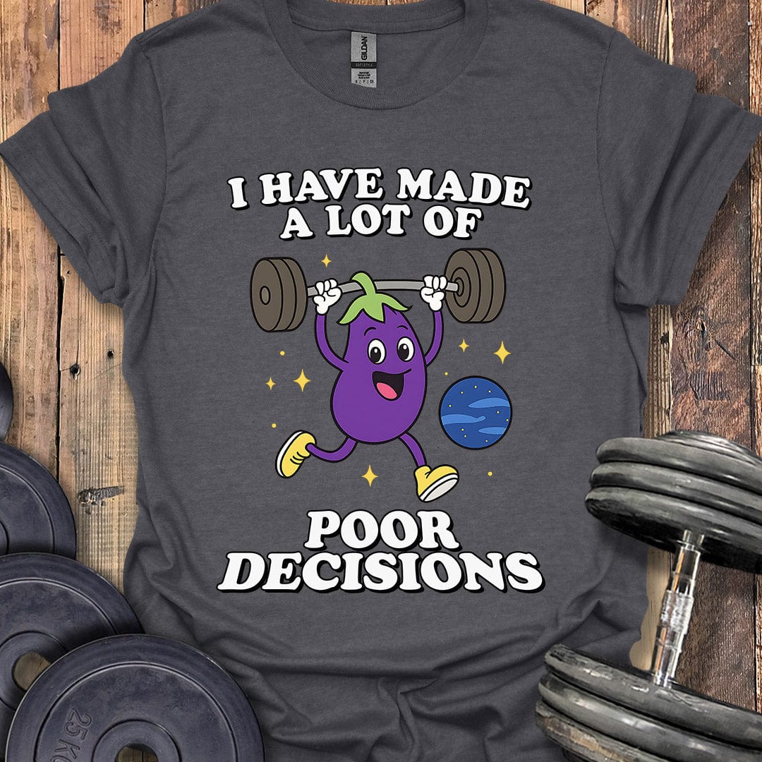 Poor Decisions T-Shirt
