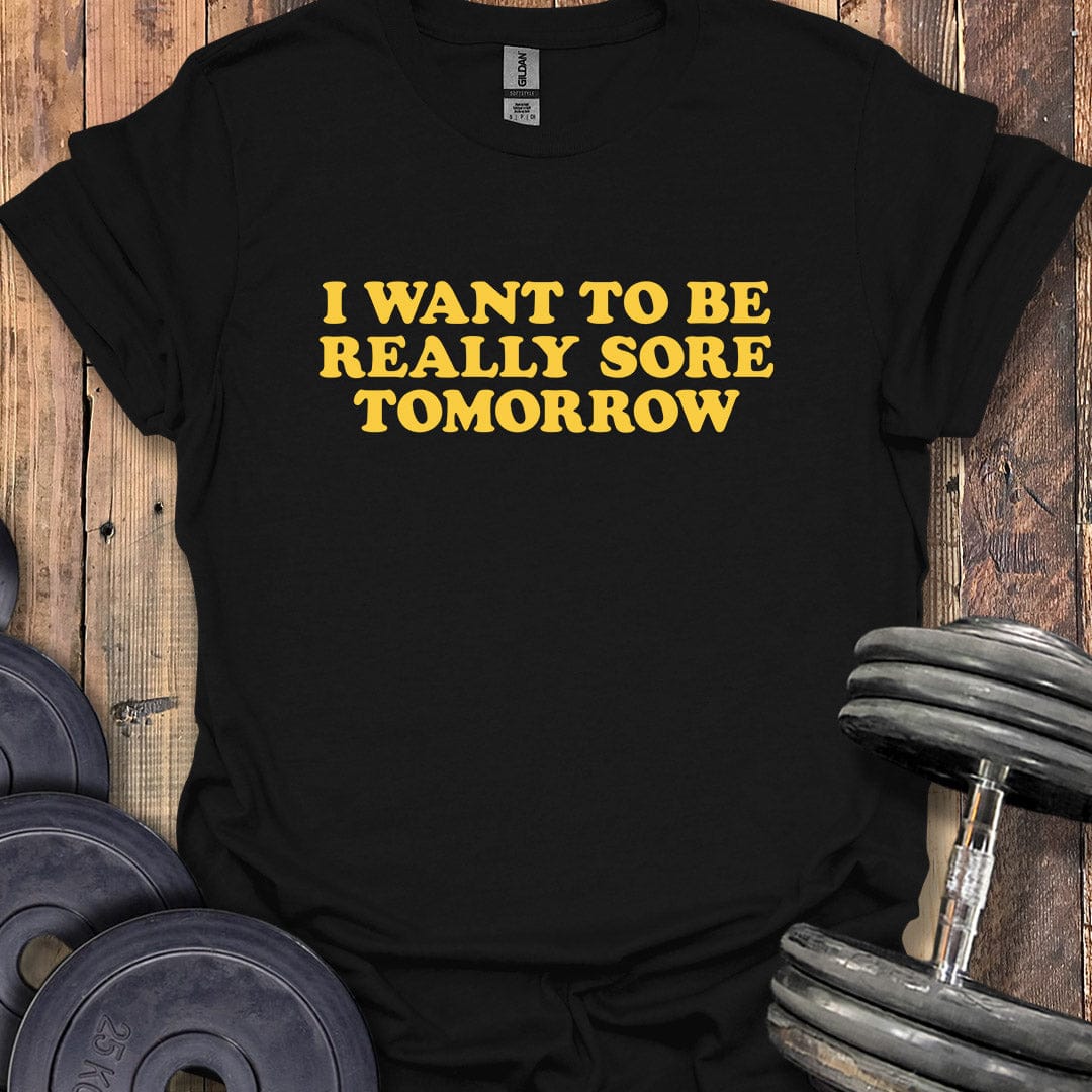 Really Sore Tomorrow T-Shirt
