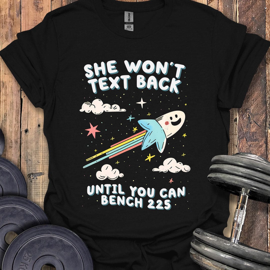 She Won't Text Back T-Shirt