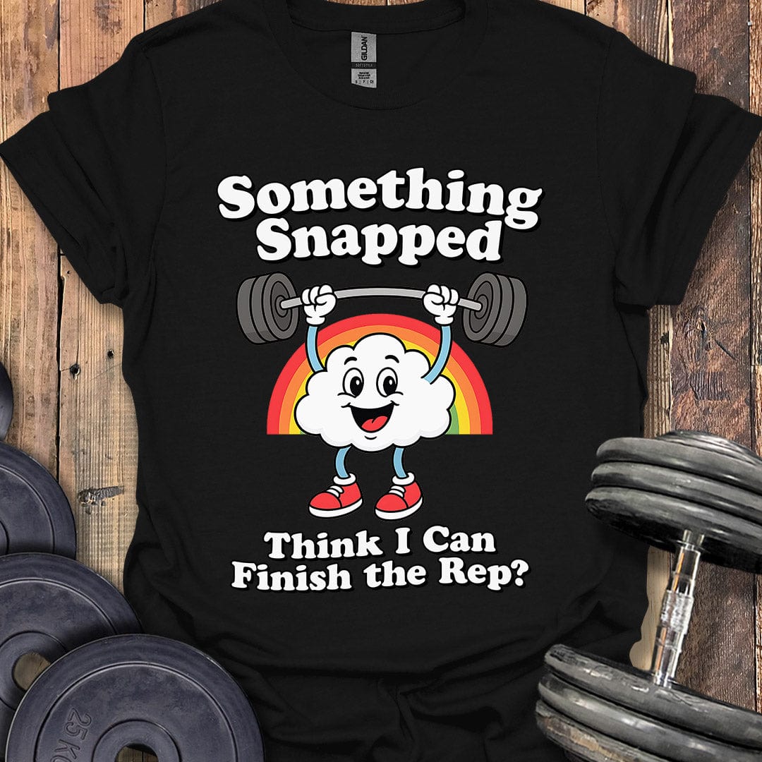 Something Snapped T-Shirt