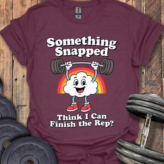 Something Snapped T-Shirt